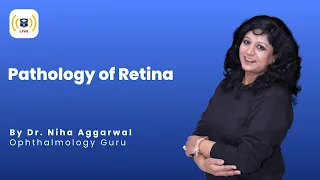 Pathology of Retina I Ophthalmology I Dr. Niha Aggarwal I eGurukul I DBMCI