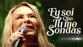 Eu sei que Tu me sondas | Virgínia Arruda