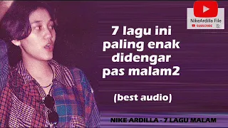 NIKE ARDILLA - 7 LAGU MALAM I best audio