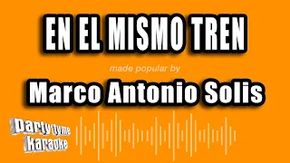 Marco Antonio Solis - En El Mismo Tren (Versión Karaoke)
