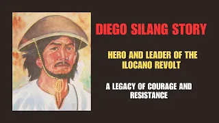 DIEGO SILANG STORY "HERO AND LEADER OF THE ILOCANO REVOLT"