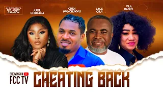 CHEATING BACK - FIGHT FOR LOVE - ZACK ORJI | OLA DANIEL | CHIDI NWACHUKWU | APRIL CHIDIMMA