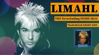 LIMAHL - The NeverEnding Story 2K22 (TheReMiXeR SHORT RMX)
