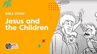 Bible Story: Jesus and the Children | Kids on the Move