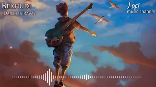 Bekhudi [Slow + Reverb] - Darshan Raval, Aditi Singh Sharma | Textaudio Lyrics | Lofi Music