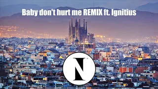 Baby Don't Hurt Me Remix| Ignitius