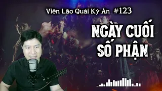 Viên Lão Quái Kỳ Án tập 123: NGÀY CUỐI SỐ PHẬN | Kết cục cuộc chiến với trùm K Bích + đàn em