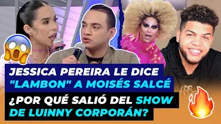 Jessica Pereira le dicen "LAMBON" a Moisés Salcé, ¿Por qué salió del show de Luinny Corporán?