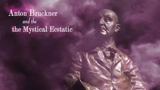 MITA Session: Bruckner and the Mystical Ecstatic