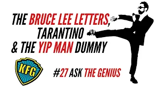 Bruce Lee Letters (Again), Tarantino, Yip Man Wooden Dummy | The Kung Fu Genius Podcast #27