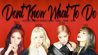 BLACKPINK - 'Don't Know What To Do' (Color Coded Lyrics Han/Rom/Eng/가사)