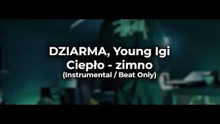 DZIARMA, Young Igi - Ciepło - zimno (Instrumental / Beat Only)