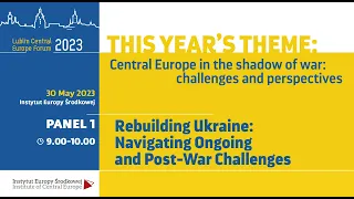 Rebuilding Ukraine: Navigating Ongoing and Post-War Challenges / Lublin Central Europe Forum 2023