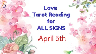 ALL SIGNS 💕 Love Tarot APRIL 5, 2024 🧡 Today Card Reading | Daily Prediction | Single Relationships