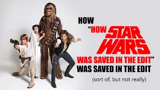 How "How Star Wars was saved in the edit" was saved in the edit (sort of, but not really)