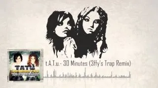 t.A.T.u. - 30 Minutes (3FK Trap Remix)