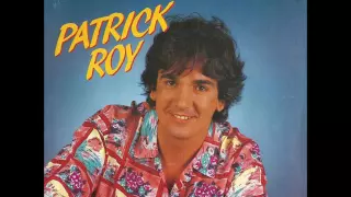Patrick Roy - J'Veux Tout Ca (1985)
