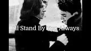 Harry + Snape (I'll Stand By You Always)