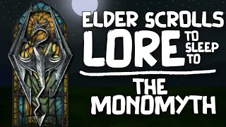 Lore To Sleep To ▶ (The Elder Scrolls) The Monomyth