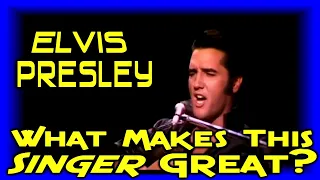 What Makes This Singer Great? Elvis Presley