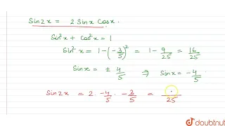 If cos  `x=(-3)/(5)  " and " pi lt  x lt .(3pi)/(2)` find  the value of   `(i) "sin 2x ""     ""