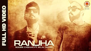 Ranjha | Somee Chohan | Bilal Saeed | Latest Punjabi Song 2016