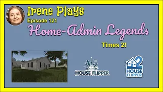 House Flipper 1 & 2: Admin Legends (twice!) and a Sneak Peek