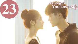 ENG SUB | As Long as You Love Me | EP23 | Dylan Xiong, Lai Yumeng, Dong Li