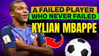 A FAILED PLAYER WHO NEVER FAILED : KYLIAN MBAPPE STORY