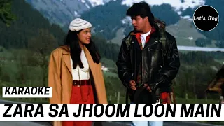 ZARA SA JHOOM LOON MAIN || KARAOKE || 1995 || DILWALE DULHANIA LE JAYENGE