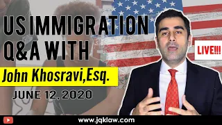 Live Immigration Q&A with Attorney John Khosravi (June 12, 2020)