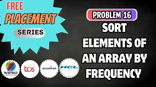 L16- Sort Elements of an Array by Frequency | On-Campus Placement | TCS NQT | #python | #java | C++