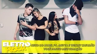 VOCÊ PARTIU MEU CORAÇÃO - NEGO DO BOREL FT. ANITTA E WESLEY SAFADÃO  (COREOGRAFIA CIA. ELETRO ROCK)