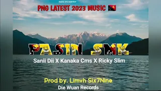PASIN SMK_SANII DEE FT KANAKA CMS X RICKY SLIM(PROD BY LIMAHSIX7NINE)(2023🇵🇬🎶)Die Wuan Records