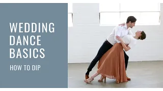 How To Dip Your Partner - First Dance Basics!