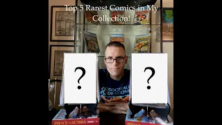 The Top 5 Rarest Comics in My Collection!