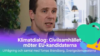 Klimatdialog: Civilsamhället möter EU-kandidaterna - Tomas Brandberg, Sverigedemokraterna