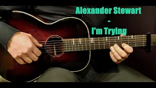 How to play ALEXANDER STEWART - I'M TRYING Acoustic Guitar Lesson - Tutorial