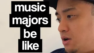 Music Majors Be Like