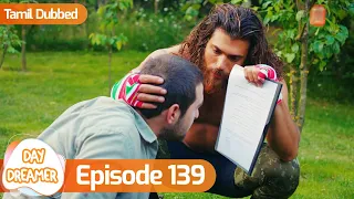 Day Dreamer | Early Bird in Tamil Dubbed - Episode 139 | Erkenci Kus | Turkish Dramas