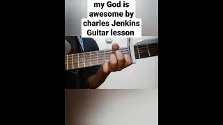 how to play my God is awesome by Charles Jenkins  #guitarlesson #guitartutorial#gospel #shorts