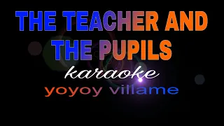 THE TEACHER AND THE PUPILS yoyoy villame karaoke
