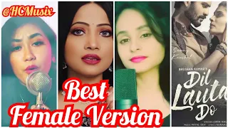 Dil Lauta Do Song | Jubin Nautiyal, Payal Dev, Kunaal | Best Cover Battle New Song | Female Version