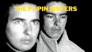 Murder Cases You've Never Heard Of: The Papin Sisters