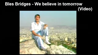 Bles Bridges - We believe in tomorrow (Video)