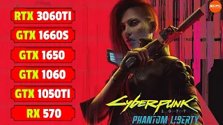 Cyberpunk 2077 Phantom Liberty - GTX 1050Ti , GTX 1650 , GTX 1060 , RX 570 , GTX 1660S , RTX 3060Ti