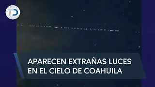 ¿Qué son las extrañas luces en el cielo de Coahuila?