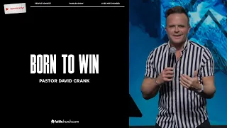 Born to Win – Pastor David Crank