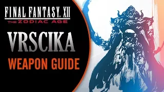 Final Fantasy XII The Zodiac Age - VRSCIKA - Weapon Guide (Tips and Tricks)