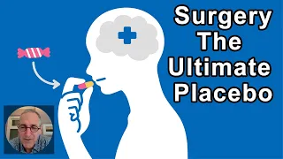 Why Surgery Is The Ultimate Placebo -  Ian Harris, MD